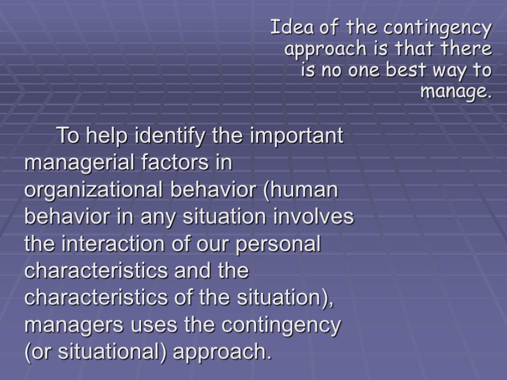 To help identify the important managerial factors in organizational behavior (human behavior in any